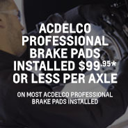 ACDelco PROFESSIONAL BRAKE PADS INSTALLED $99.95