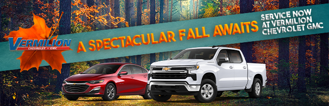 A Spectacular Fall Awaits. Service now at Vermilion Chevy.