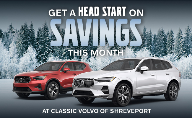 Get a head start on savings this month - at Classic Volvo of Shreveport