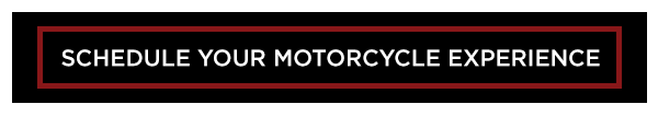 Schedule Your Motorcycle Experience
