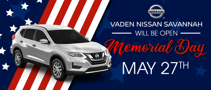 Vaden Nissan Savannah Will Be Open Memorial Day May 27th