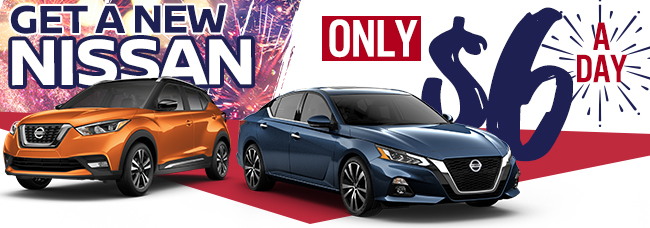 GET A NEW NISSAN Only $6 A DAY!