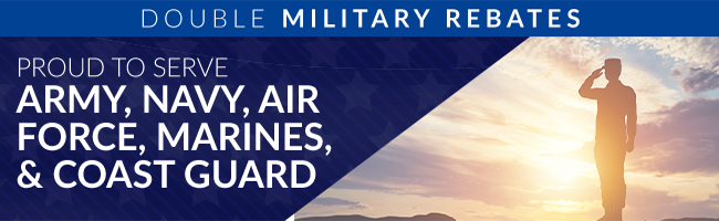 Double Military Rebates - Proud to Serve