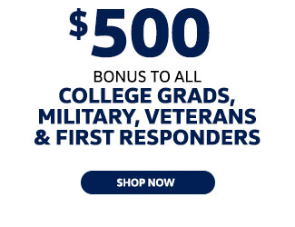 bonus offer for first responders, college grads and military, active and retired