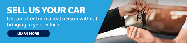 sell us your car. get an offer from a real person without bringing in your vehicle-click to learn more