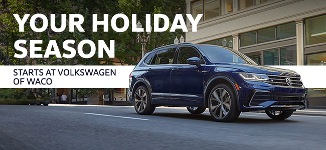 Start your Holiday season - starts at Volkswagen of Waco