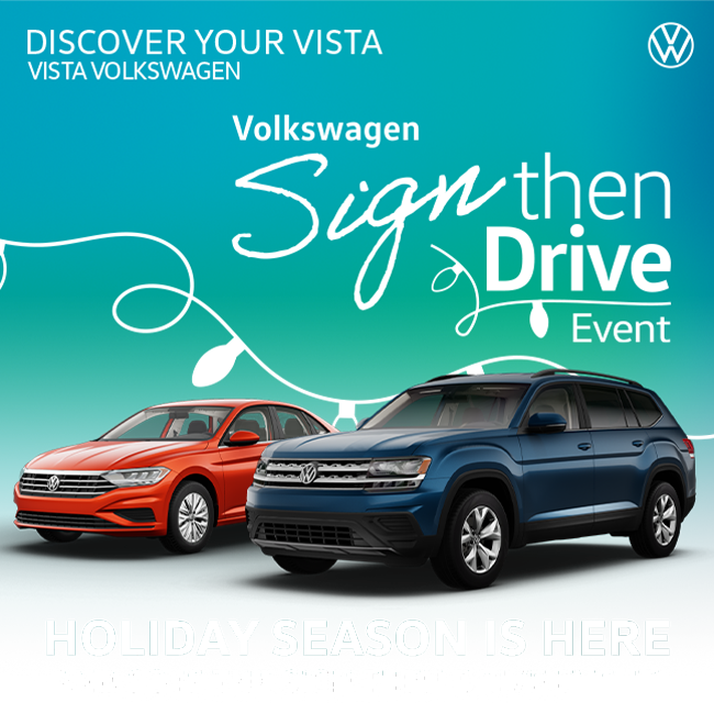 Discover your vista, at the Vista Volkswagen Sign then Drive Event. Holiday Season is here and so is the sign then drive event