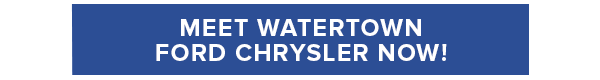 Meet Watertown Ford Chrysler Now!