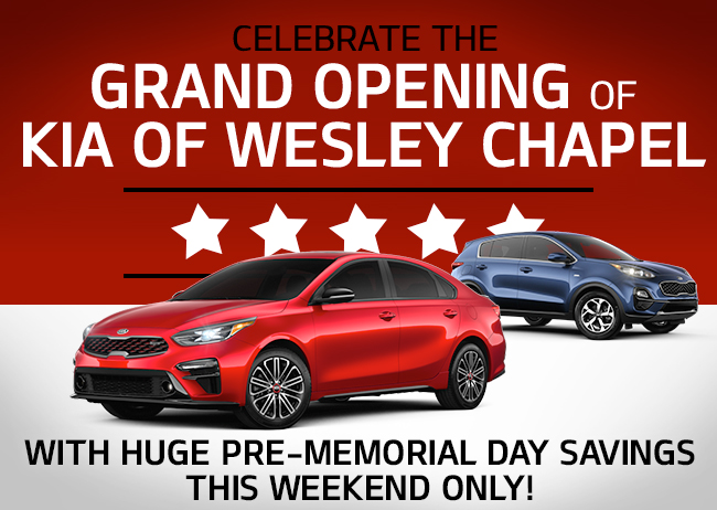 Celebrate The Grand Opening Of Kia Of Wesley Chapel With Huge Pre-Memorial Day Savings This Weekend Only!