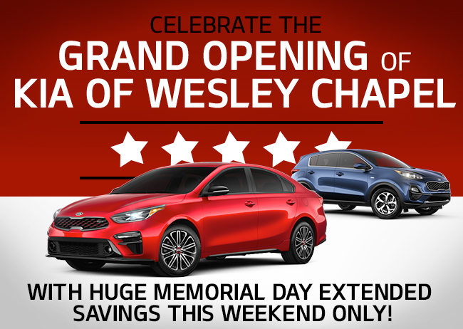 Celebrate The Grand Opening Of Kia Of Wesley Chapel With Huge Memorial Day Extended Savings This Weekend Only!