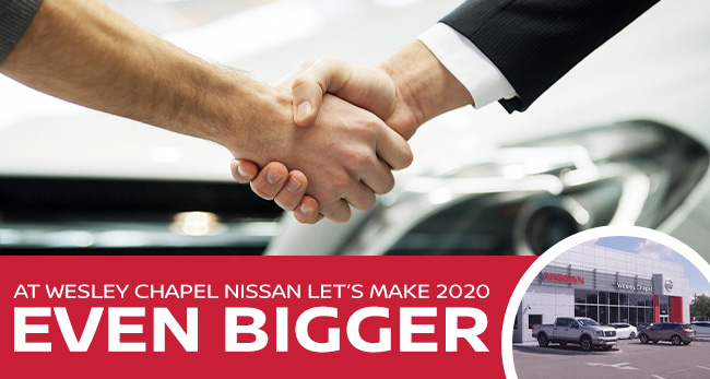 Let’s Make 2020 Even Bigger At Wesley Chapel Nissan