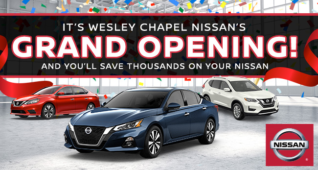 It’s Wesley Chapel Nissan’s Grand Opening And You’ll Save Thousands On Your Nissan