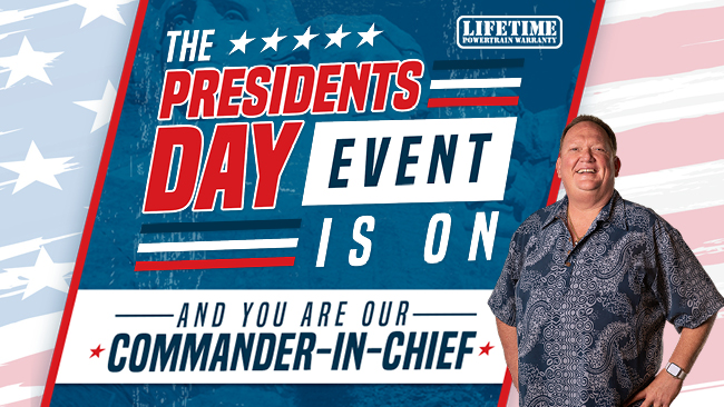 The Presidents Day Event is on - and you are our Commander-In-Chief