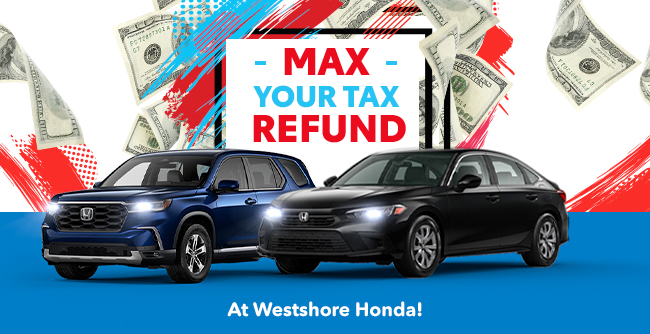 max your tax refund at Westshore Honda