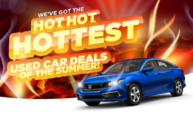 we've got the hot, hot, hottest used car deals of the summer