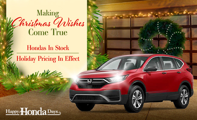 making Christmas wishes come true, Hondas in stock, Holiday pricing in effect