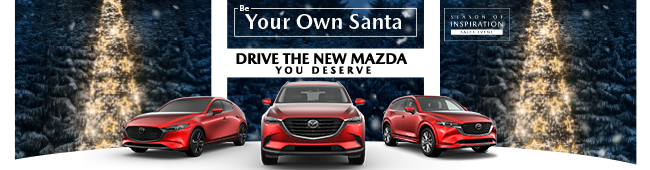 Be Your Own Santa - Drive the new Mazda you deserve