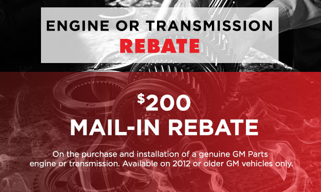 Engine Or Transmission Rebate $200 Mail-In Rebate
