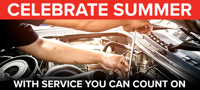 Celebrate Summer 
													With Service You Can Count On