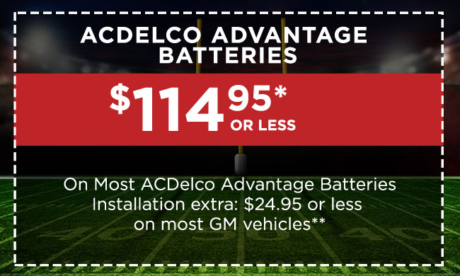 ACDelco ADVANTAGE BATTERIES $114.95* OR LESS