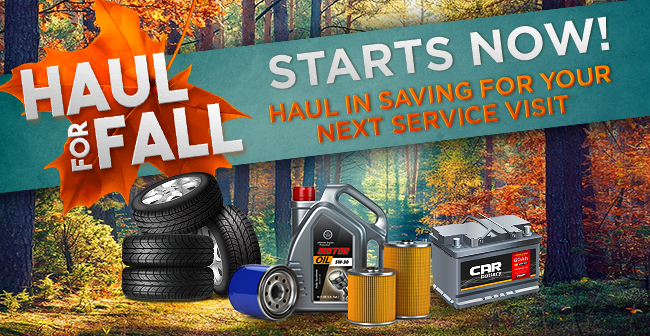 Haul for Fall - Starts now - Haul in saving for your next service visit