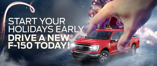 start your holidays early. Drive a new F-150 today!