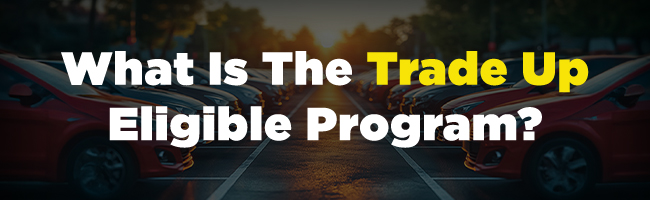 What is the trade up Eligible program