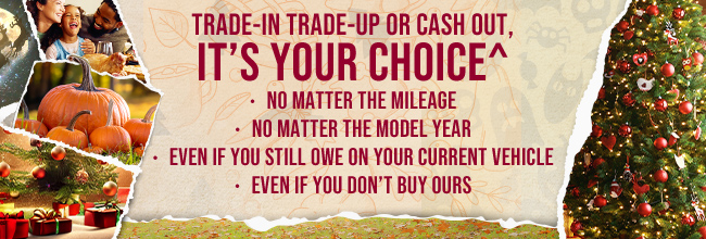 Trade-In Trade-Up or Cash out - Its your choice
