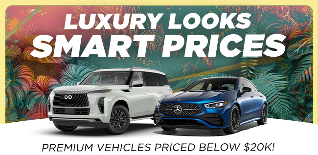 Luxury Looks Smart Prices - Premium vehicles priced below $20k