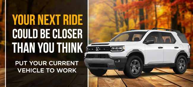 Trade in Trade up or Cash Out - Get a Top-Dollar offer for your ride