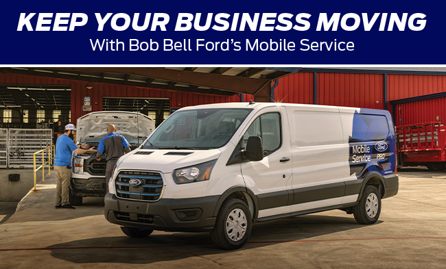 Keep your business moving with Bob Bell Fords Mobile Service