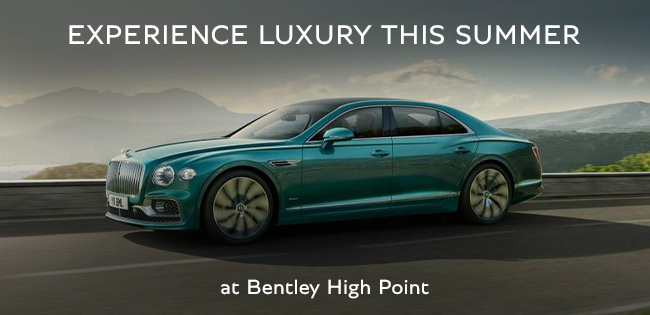 summer luxury starts at Bentley High Point