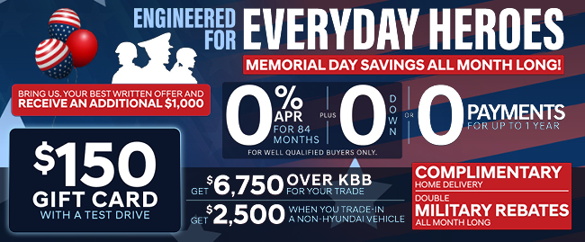 Engineered for everyday heroes Memorial Day Savings all month long at Brandon Hyundai