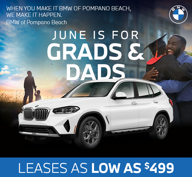 When you make it BMW of Pompano Beach- We make it happen - June is for Grads and Dads