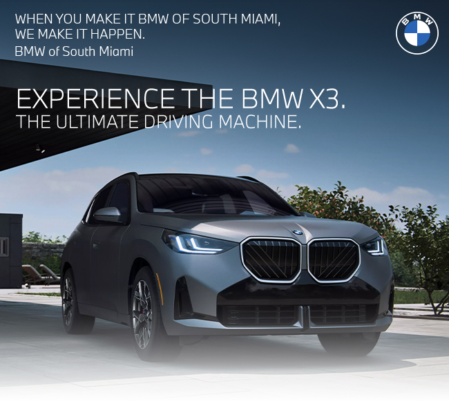 When you make it BMW of South Miami - We make it happen - Experience the BMW X3 - The Ultimate Driving Machine