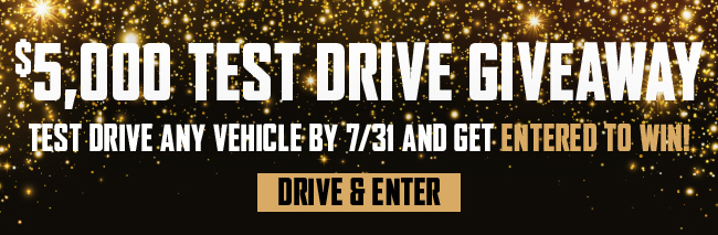 $500 test drive giveaway - Test drvie any vehicle by 7-31 and get entered to win
