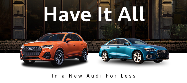 Have it all In a New Audi for less