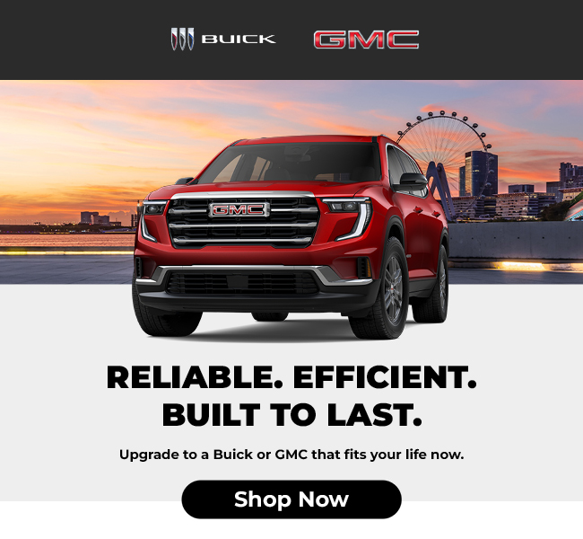 Reliable efficient built to last - upgrade to a Buick or GMC that fits your life now