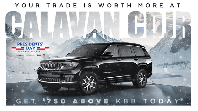 Your Trade Is Worth More At Calavan CDJR -  Get $750 Above KBB Today