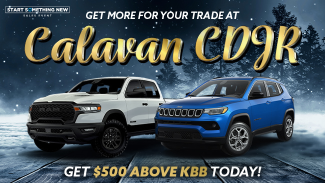 Get more for your trade at Calavan CDJR -  Get $500 Above KBB Today