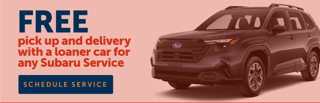 Free pick up and delivery with a loaner car for any Subaru Service