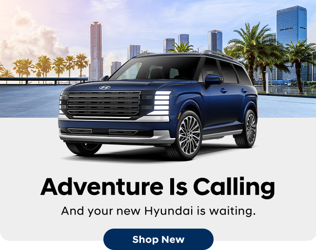 Adventure is calling and your new Hyundai is waiting
