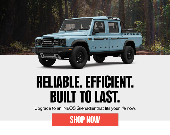 Reliable, efficient, built to last - Upgrade to an INEOS Grenadier that fits your life now