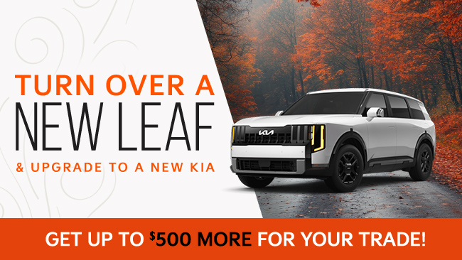 Turn over a new leaf and upgrade to new Kia - Get up to $500 more for your trade