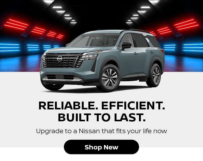Reliable efficient built to last - Upgrade to a Nissan that fits your life now