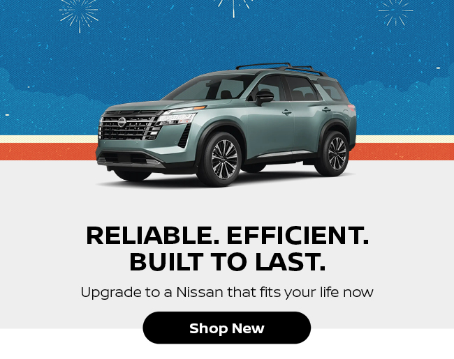 Reliable efficient built to last - Upgrade to a Nissan that fits your life now