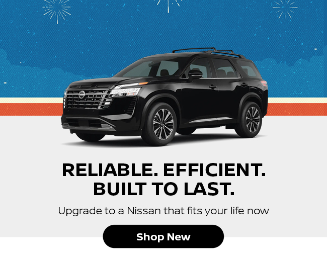 Reliable efficient built to last - Upgrade to a Nissan that fits your life now