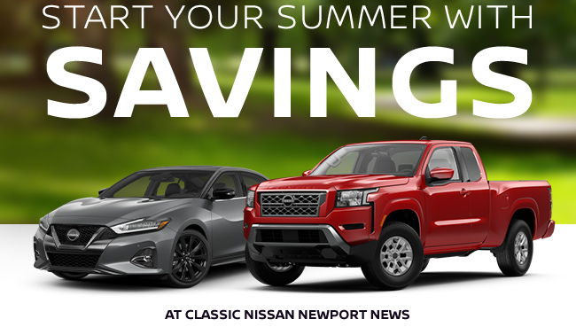 Start your Summer with savings at Classic Nissan Newport News