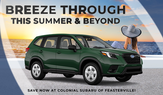 Breeze Through this Summer and Beyond - Save now at Colonial Subaru of Feasterville