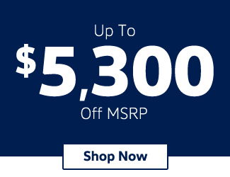 Up To $5,300 Off MSRP offer